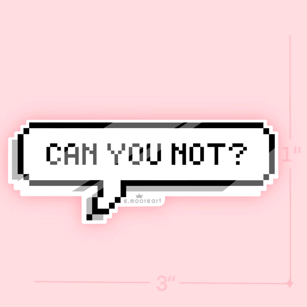 Can you not? Sticker